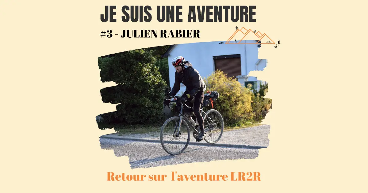 podcast je suis une aventure episode 3 julien rabier LR2R